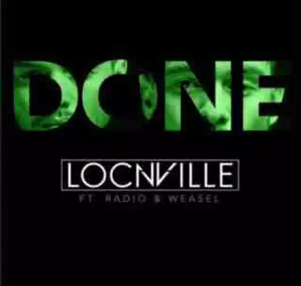 Locnville - Done ft. Radio & Weasel